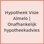 Hypotheek Visie Almelo | Onafhankelijk hypotheekadvies